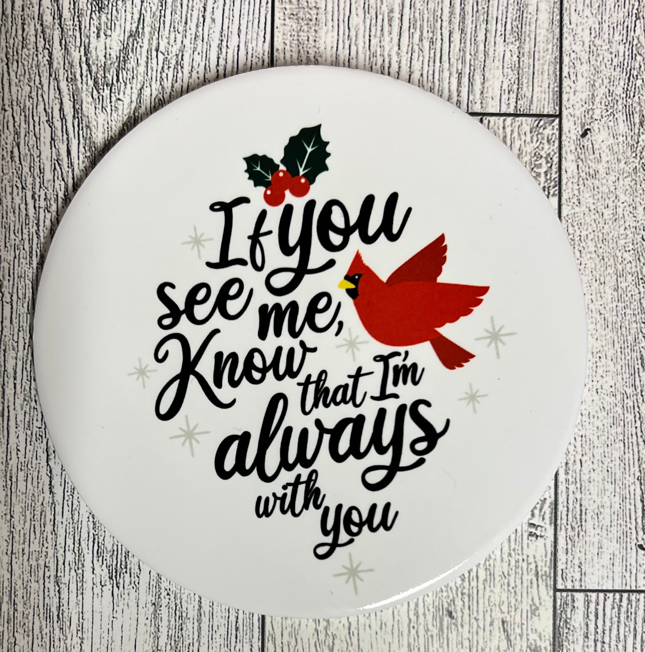 Round Ceramic Coaster If you see me Cardinal
