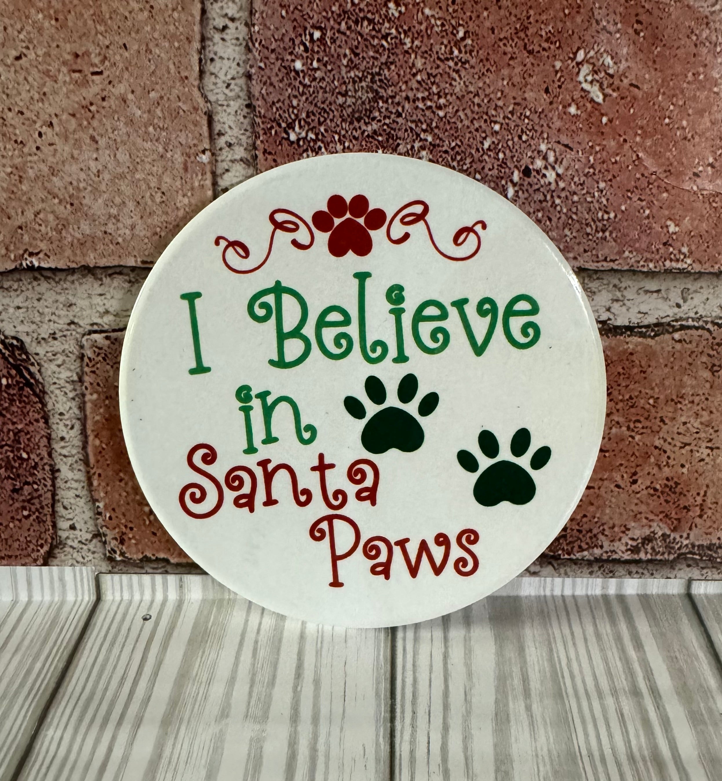 Round Ceramic Coaster I believe in Santa Paws