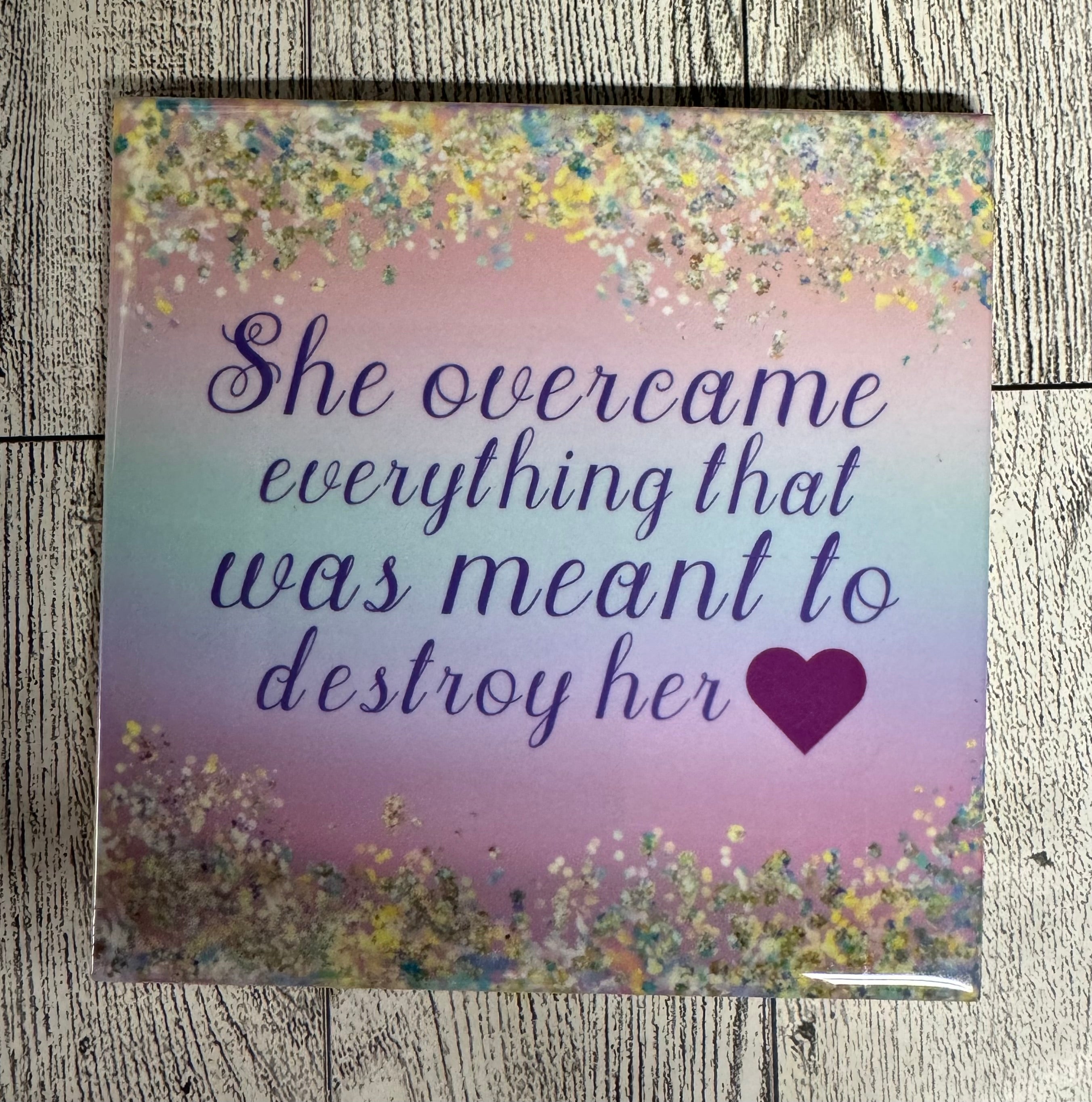 Square Ceramic Coaster She overcame everything
