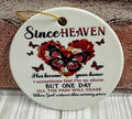 Ceramic Christmas Ornament Since Heaven has become your home