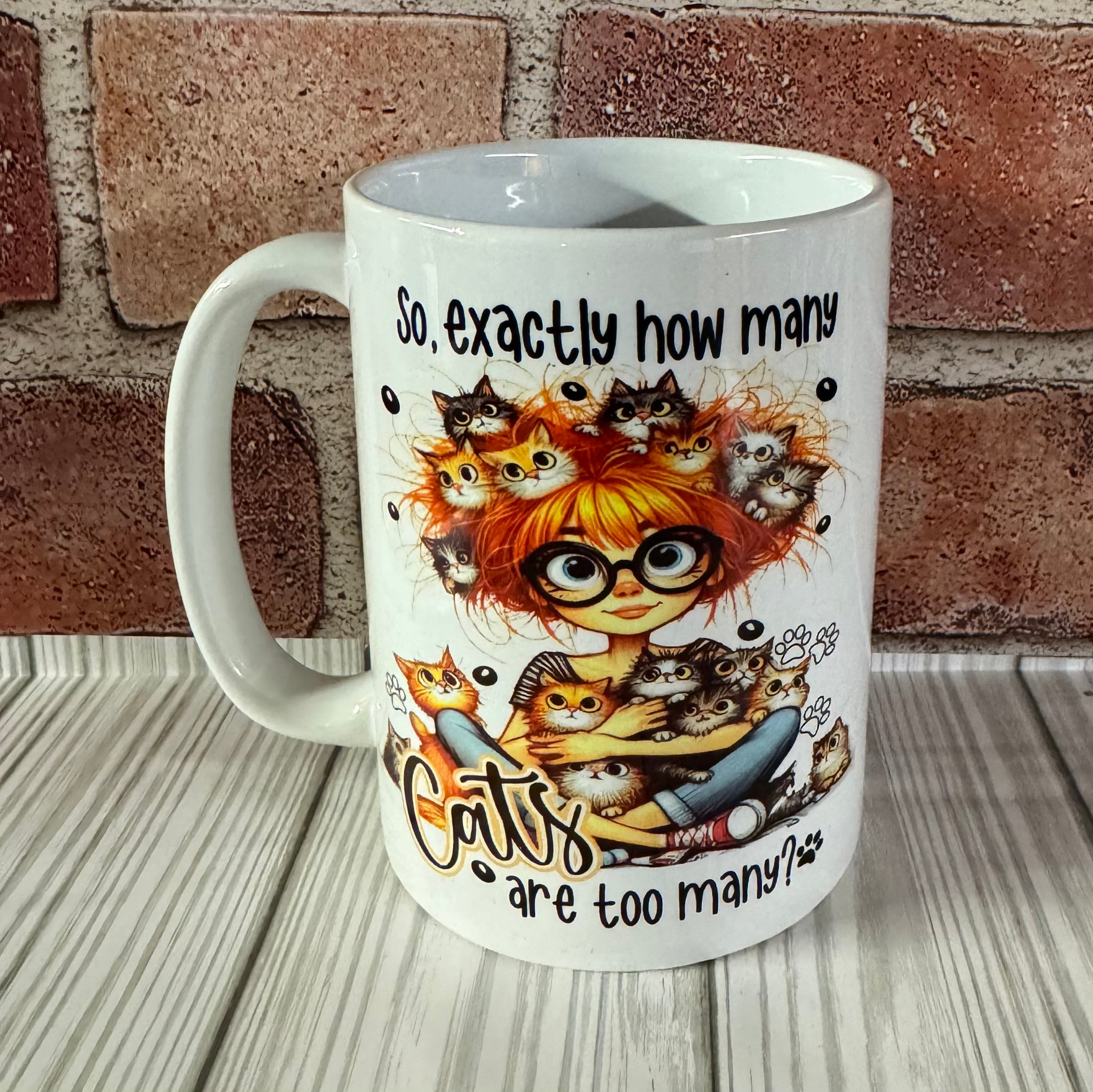 15 oz Mug- Exactly how many cats...