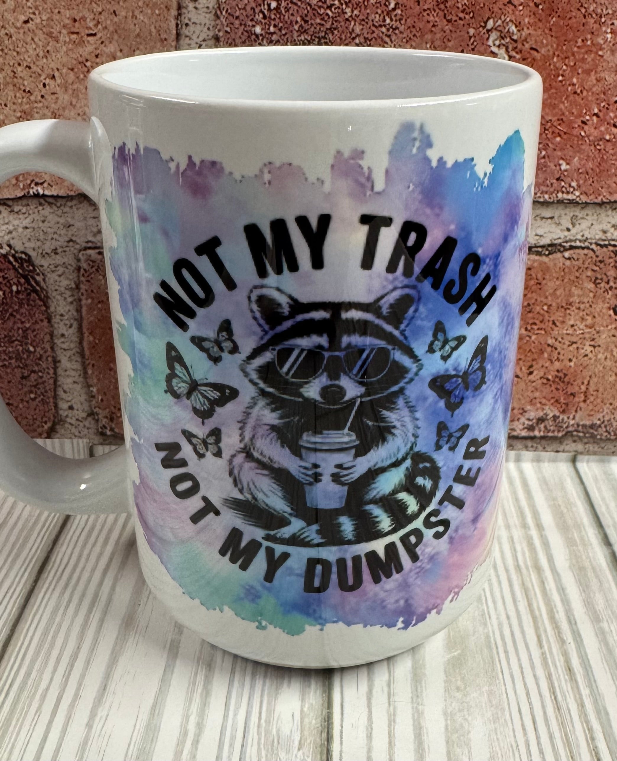 15 oz Mug- Not my Trash, Not my Dumpster